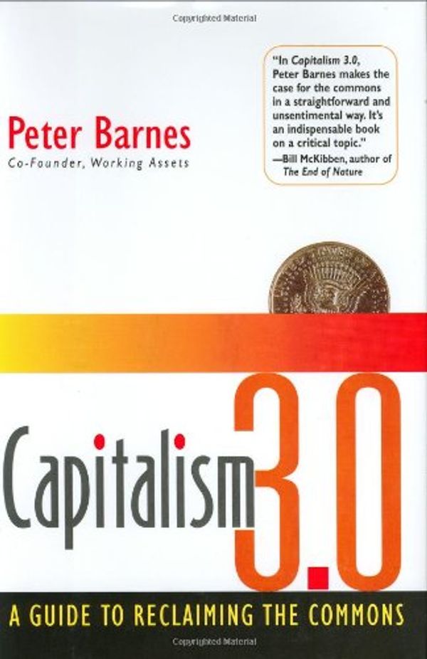 Cover Art for 9781576753613, Capitalism 3.0: A Guide to Reclaiming the Commons by Peter Barnes