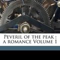 Cover Art for 9781171985709, Peveril of the Peak: A Romance Volume 1 by Unknown