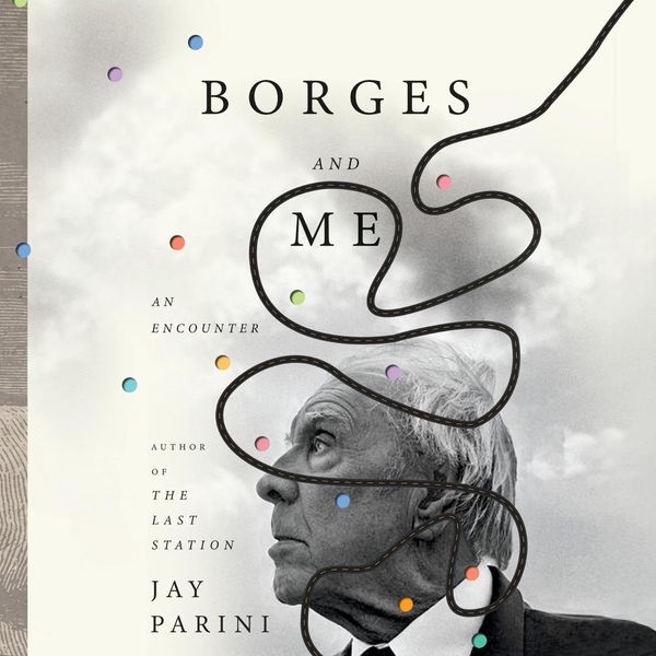 Cover Art for 9780593212547, Borges and Me by Jay Parini