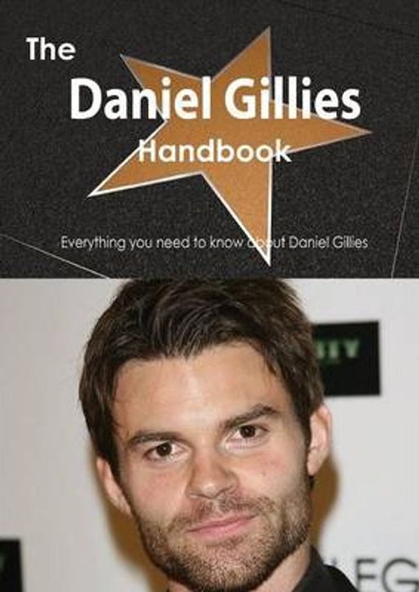Cover Art for 9781486467808, The Daniel Gillies Handbook - Everything You Need to Know About Daniel Gillies by Emily Smith