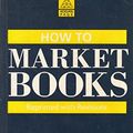 Cover Art for 9780749401269, How to Market Books by Alison Baverstock