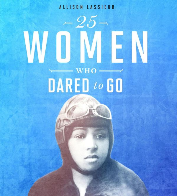 Cover Art for 9780756558703, 25 Women Who Dared to GoCpb Grades 4-8: Daring Women by Allison Lassieur