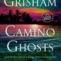 Cover Art for 9780593168608, Camino Ghosts by John Grisham