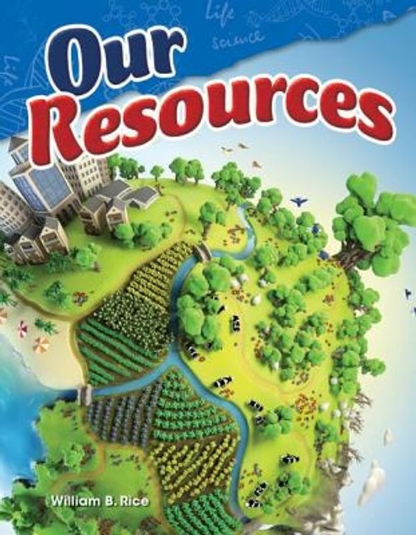 Cover Art for 9781480746893, Our Resources (Content and Literacy in Science Grade 4) by William Rice