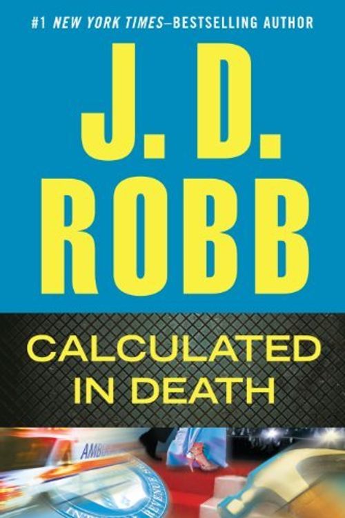 Cover Art for B01N03GUCJ, Calculated In Death by J. D. Robb (2013-08-03) by J.d. Robb