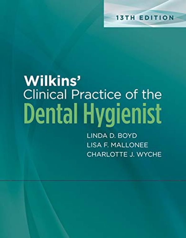 Cover Art for B081D8QS1Q, Wilkins' Clinical Practice of the Dental Hygienist by Linda D. Boyd, Lisa F. Mallonee, Charlotte J. Wyche, Jane F. Halaris
