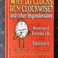 Cover Art for 9780060954635, Why do clocks run clockwise? and other imponderables: Mysteries of everyday life explained by Feldman, David