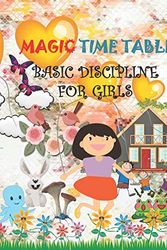 Cover Art for 9798638126582, MAGIC TIME TABLE: Basic Discipline for GIRLS 52 Weeks Activities Plan Schedule tracking - Discipline Practices - BASIC Discipline training for Girls, ... - 117 Pages, 8”x10” Cover: Happy girl. by Kritticiar Zin