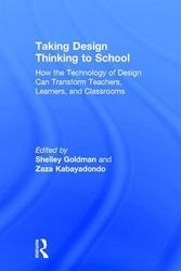 Cover Art for 9781138100992, Taking Design Thinking to School by Shelley Goldman