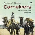 Cover Art for 9781862547780, Australia's Muslim Cameleers: Pioneers of the Inland 1860s-1930s by Philip Jones, Anna Kenny