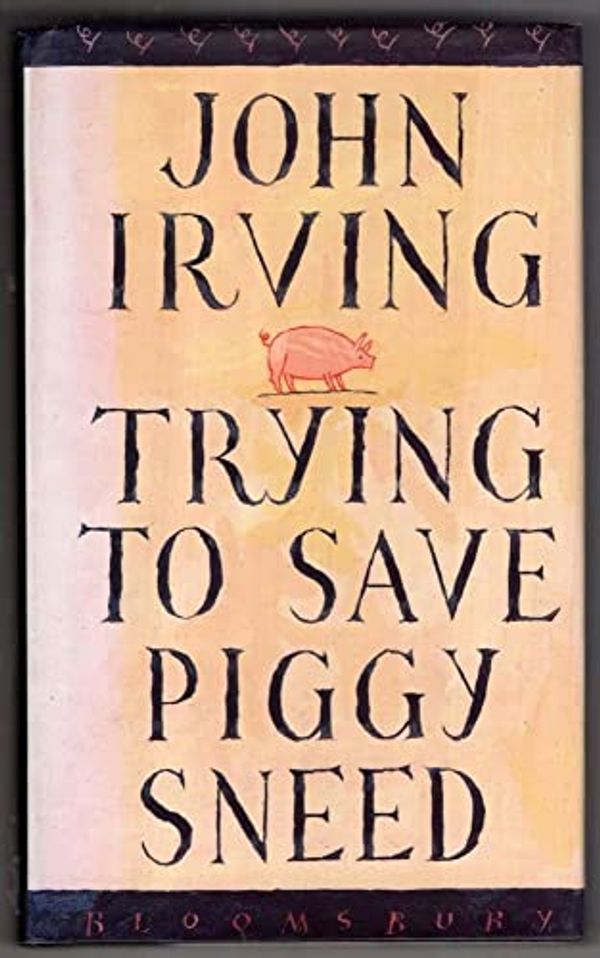 Cover Art for 9780747515258, Trying to Save Piggy Sneed by John Irving