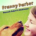 Cover Art for 9781429947626, Franny Parker by Hannah Roberts McKinnon
