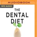 Cover Art for 9781978616691, The Dental Diet: The Surprising Link Between Your Teeth, Real Food, and Life-changing Natural Health by Dr. Steven Lin