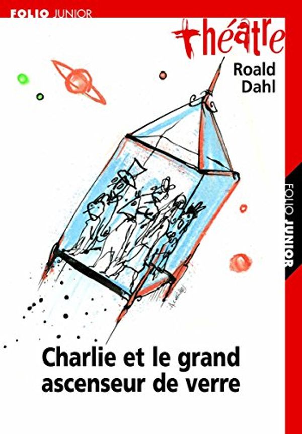 Cover Art for 9782070578221, Charlie et le grand ascenseur de verre by Roald Dahl