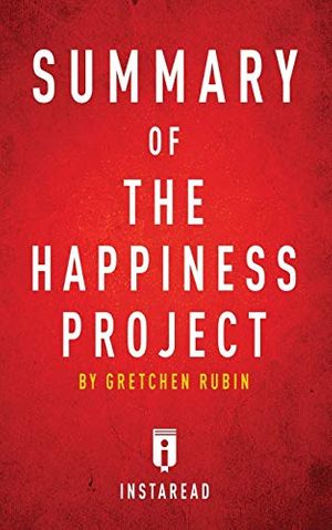 Cover Art for 9781683784180, Summary of The Happiness Project: by Gretchen Rubin | Includes Analysis by Instaread Summaries