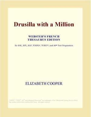 Cover Art for 9780497964443, Drusilla with a Million (Webster's French Thesaurus Edition) by Inc Icon Group International