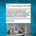 Cover Art for 9781240056989, An Inquiry Into the Nature and Causes of the Wealth of Nations by Adam Smith