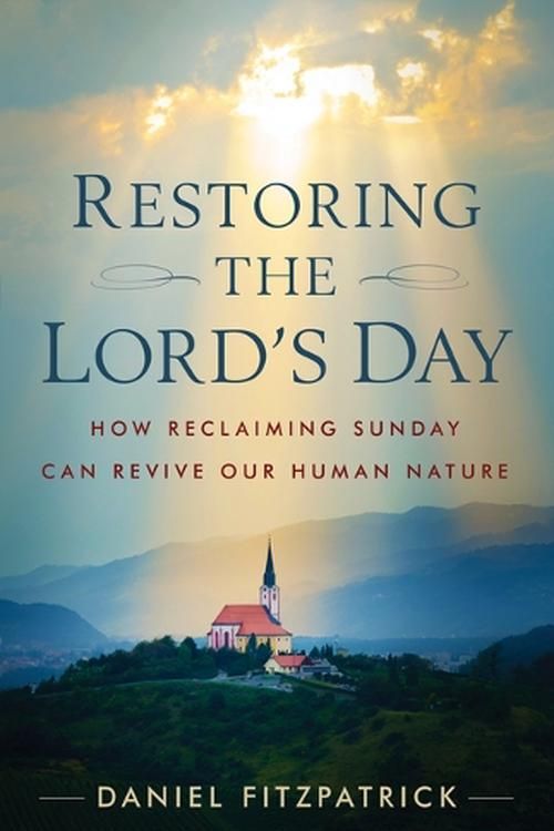 Cover Art for 9781644135983, Restoring the Lord's Day by Daniel Fitzpatrick