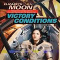 Cover Art for 9781400108312, Victory Conditions by Elizabeth Moon