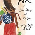 Cover Art for 9780732288792, Lunch in Paris: A Delicious Love Story, with Recipes by Elizabeth Bard