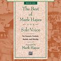 Cover Art for 9780739084564, The Best of Mark Hayes for Solo Voice (for Concerts, Contests, Recitals, and Worship): Medium High Voice (Mark Hayes Vocal Solo Collection) by Mark Hayes