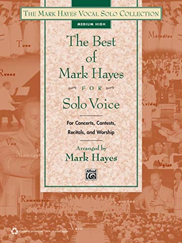 Cover Art for 9780739084564, The Best of Mark Hayes for Solo Voice (for Concerts, Contests, Recitals, and Worship): Medium High Voice (Mark Hayes Vocal Solo Collection) by Mark Hayes