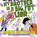 Cover Art for 9780099567868, Middle School: My Brother Is a Big, Fat Liar by James Patterson