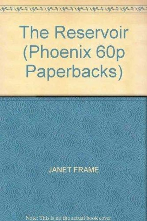 Cover Art for 9781857997606, The Reservoir, The (Phoenix 60p paperbacks) by Janet Frame