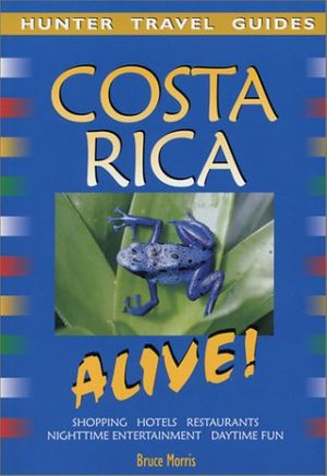 Cover Art for 9781588433237, Costa Rica Alive by Bruce Morris