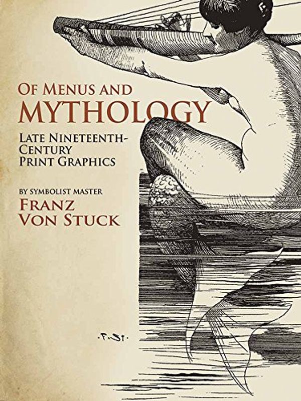 Cover Art for 0800759815906, Of Menus and Mythology: Late Nineteenth-Century Print Graphics by von Stuck, Franz