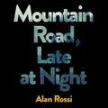 Cover Art for B07RCZ1LP6, Mountain Road, Late at Night by Alan Rossi