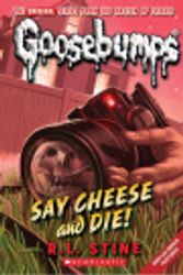 Cover Art for 9781467604314, Classic Goosebumps - Say Cheese and Die!: Say Cheese and Die! by R. L. Stine