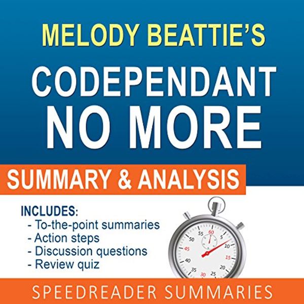 Cover Art for B01KU8CO14, Codependent No More by Melody Beattie: An Action Steps Summary, Analysis, and Cheat Sheet by SpeedReader Summaries