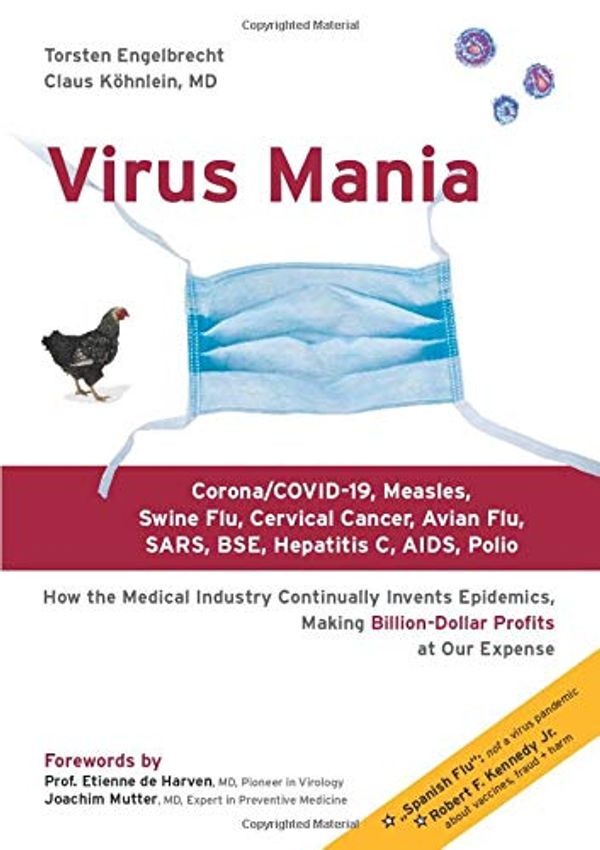 Cover Art for 9783751942539, Virus Mania: Corona/COVID-19, Measles, Swine Flu, Cervical Cancer, Avian Flu, SARS, BSE, Hepatitis C, AIDS, Polio. How the Medical Industry ... Making Billion-Dollar Profits At Our Expense by Torsten Engelbrecht, Köhnlein Claus