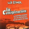 Cover Art for 9788498141238, La conspiracion / The Plot: La Historia Secreta De Los Protocolos De Los Sabios De Sion (Spanish Edition) by Will Eisner