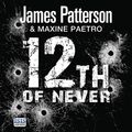 Cover Art for 9781444821697, 12th of Never by James Patterson, Maxine Paetro