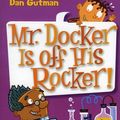 Cover Art for 9780061973307, My Weird School #10: Mr. Docker Is off His Rocker! by Dan Gutman