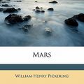 Cover Art for 9781171841371, Mars by William Henry Pickering