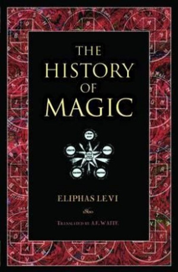 Cover Art for 9781906621032, The History of Magic by Eliphas Levi