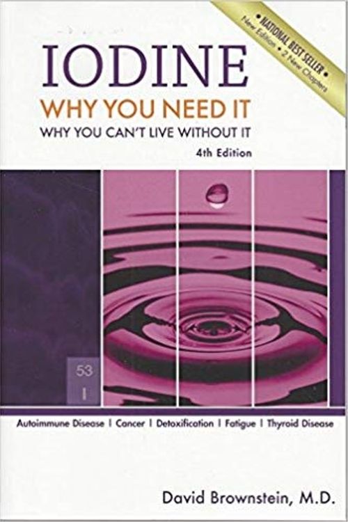 Cover Art for 9780966088236, Iodine Why You Need It Why You Cant Live Without It by David Brownstein