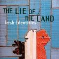 Cover Art for 9781874597728, The Lie of the Land by O'Toole, Fintan