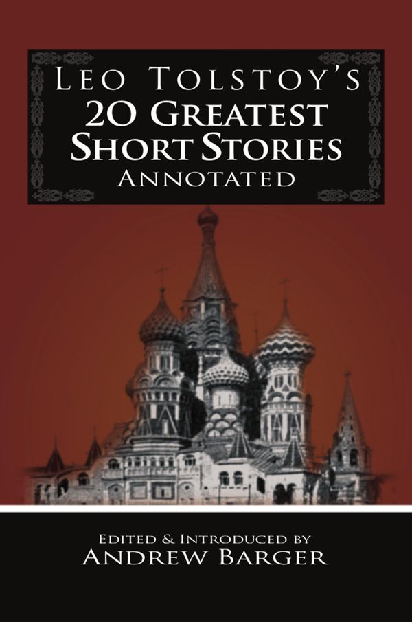 Cover Art for 9781933747521, Leo Tolstoy's 20 Greatest Short Stories Annotated by Leo Tolstoy