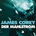Cover Art for 9783641223601, Der Mahlstrom: The Expanse-Story 3 by James Corey