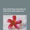 Cover Art for 9781236699800, Philosophiae Naturalis Principia Mathematica by Isaac Newton