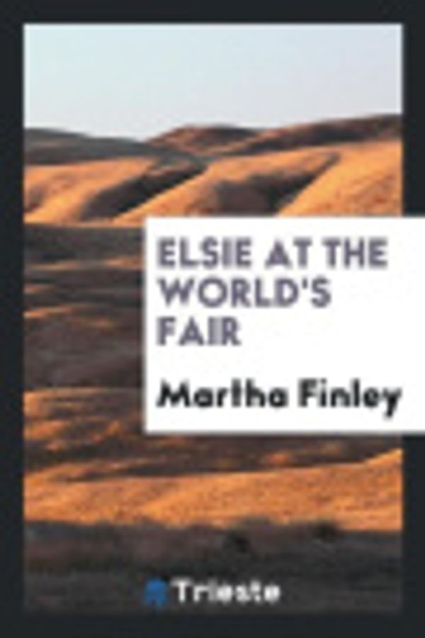 Cover Art for 9780649572960, Elsie at the World's Fair by Martha Finley