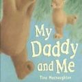 Cover Art for 9781848950481, My Daddy and Me by Tina MacNaughton