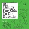 Cover Art for 9781770857117, 101 Things for Kids to Do Outside by Dawn Isaac