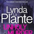 Cover Art for B08THLV392, Unholy Murder by Lynda La Plante