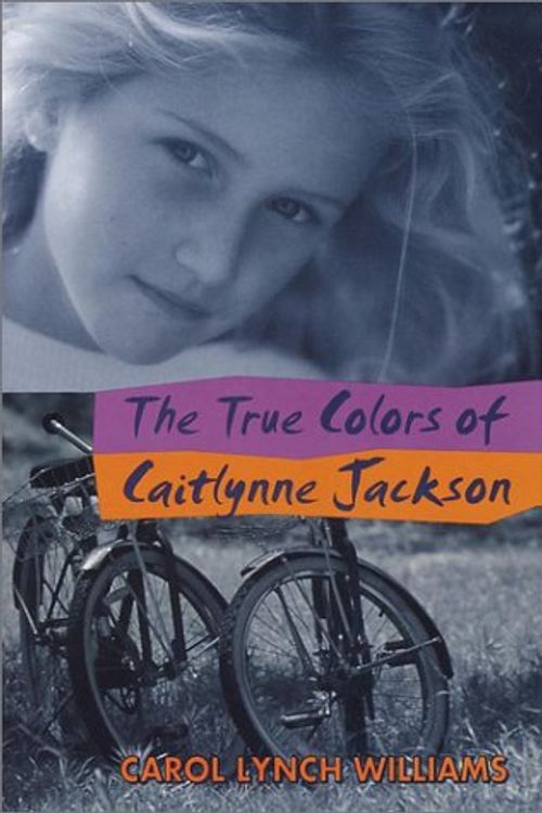 Cover Art for 9780385322492, The True Colors of Caitlynne Jackson by Carol Lynch Williams