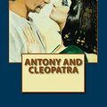 Cover Art for 9781536964202, Antony and Cleopatra by William Shakespeare